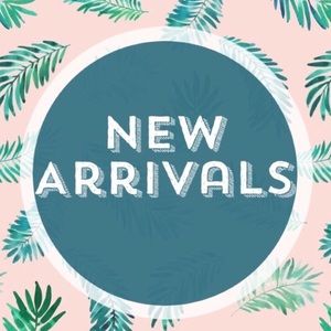 NEW ARRIVALS TOMORROW